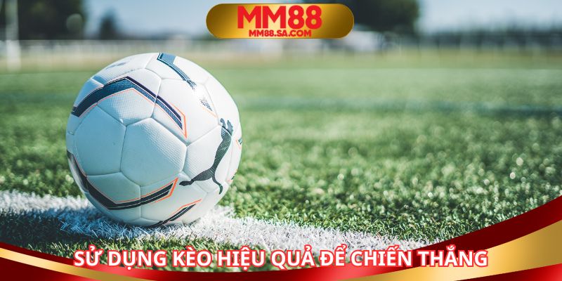 Áp dụng kèo hấp dẫn nâng cao trải nghiệm cá cược