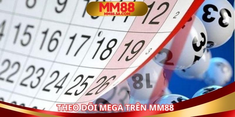 Bạn có thể theo dõi kết quả xổ số Mega hôm nay trên MM88