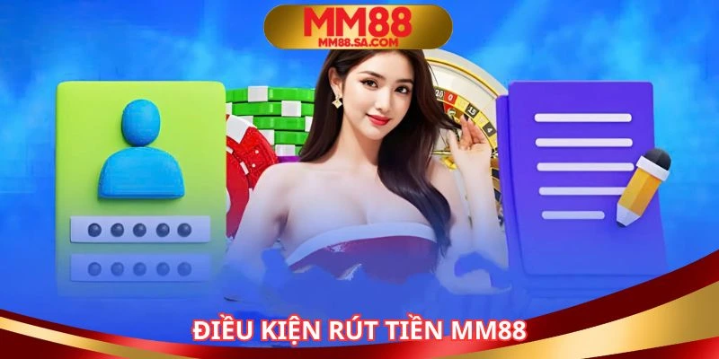 Người chơi đáp ứng đủ tiêu chí rút tiền MM88