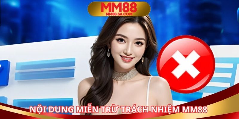 Nội dung miễn trừ trách nhiệm MM88 công khai
